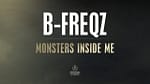 B Freqz Monsters Inside Me OUT NOW
