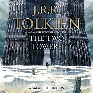The Lord of the Rings The Two Towers by J.R.R. Tolkien Read by Rob Inglis